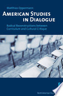 American studies in dialogue : radical reconstructions between curriculum and cultural critique /