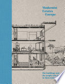 Modernist estates -- Europe : the buildings and the people who live in them today /