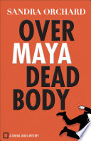 Over Maya Dead Body (Serena Jones Mysteries Book #3).