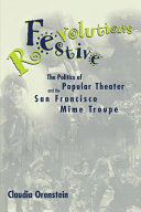 Festive revolutions : the politics of popular theater and the San Francisco Mime Troupe /