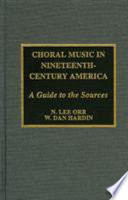 Choral music in nineteenth-century America : a guide to the sources /