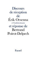 Discours de réception de M. Erik Orsenna à l'Académie française et réponse de M. Bertrand Poirot-Delpech.