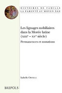 Les lignages nobiliaires dans la Morée latine : XIIIe-XVe siècle : permances et mutations /