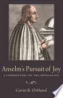 Anslem's pursuit of joy : a commentary on the Proslogion /