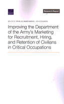 Improving the department of the Army's marketing for recruitment, hiring, and retention of civilians in critical occupations /