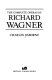 The complete operas of Richard Wagner /