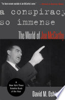 A conspiracy so immense : the world of Joe McCarthy /
