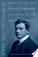 Tales of the old Indian territory and essays on the Indian condition /