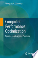 Computer performance optimization : systems -- applications -- processes /