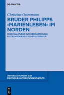 Bruder Philipps 'Marienleben' im Norden : eine Fallstudie zur Überlieferung mittelniederdeutscher Literatur /