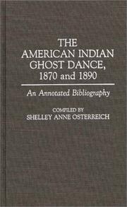 The American Indian ghost dance, 1870 and 1890 : an annotated bibliography /