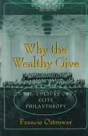 Why the wealthy give : the culture of elite philanthropy /