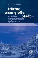Früchte einer grossen Stadt : Goethes Venezianische Epigramme /