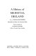 A history of medieval Ireland /