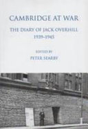 Cambridge at war : the diary of Jack Overhill, 1939-1945 /