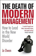 The death of modern management : how to lead in the new world disorder /