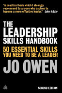 The leadership skills handbook : 50 essential skills you need to be a leader /