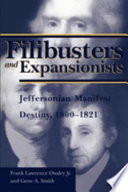 Filibusters and expansionists : Jeffersonian manifest destiny, 1800-1821 /