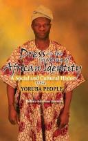 Dress in the making of African identity : a social and cultural history of the Yoruba people /