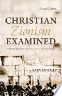 CHRISTIAN ZIONISM EXAMINED a review of ideas on israel, the church, and the kingdom.