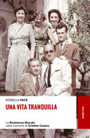 "Una vita tranquilla" : la Resistenza liberale nelle memorie di Cristina Casana /