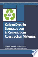 Carbon Dioxide Sequestration in Cementitious Construction Materials.