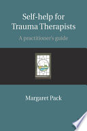 Self-help for trauma therapists : a practitioner's guide /