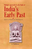 Multiple approaches to the study of India's early past : essays in theoretical archaeology /