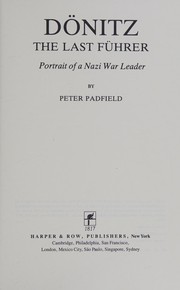 Dönitz, the last Führer : portrait of a Nazi war leader /