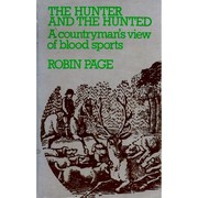 The hunter and the hunted : a countryman's view of blood sports /