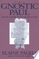 The gnostic Paul : gnostic exegesis of the Pauline letters /