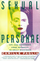 Sexual personae : art and decadence from Nefertiti to Emily Dickinson /