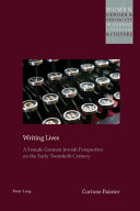 Writing lives : a female German Jewish perspective on the early twentieth century /