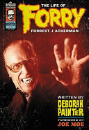 Forry : the life of Forrest J. Ackerman /