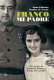 Franco, mi padre : testimonio de Carmen Franco, la hija del Caudillo /