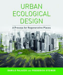 Urban ecological design : a process for regenerative places /