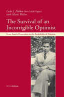 The survival of an incorrigible optimist : from fascist persecution to the battlefields of Palestine /