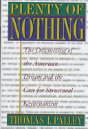 Plenty of nothing : the downsizing of the American dream and the case for structural Keynesianism /