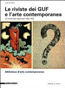 Le riviste dei GUF e l'arte contemporanea, 1926-1945 : un'antologia ragionata /