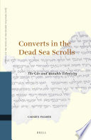 Converts in the Dead Sea Scrolls : the Gēr and mutable ethnicity /