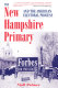 The New Hampshire Primary and the American electoral process /