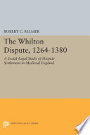 The Whilton dispute, 1264-1380 : a social-legal study of dispute settlement in medieval England /