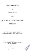 Dissertations on subjects relating to the "Orthodox" or "Eastern-Catholic" communion /