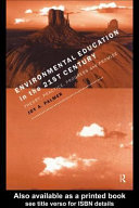 Environmental education in the 21st century : theory, practice, progress and promise /