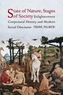 State of nature, stages of society : Enlightenment conjectural history and modern social discourse /