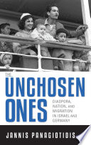 The Unchosen Ones : Diaspora, Nation, and Migration in Israel and Germany.