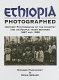 Ethiopia photographed : historic photographs of the country and its people taken between 1867 and 1935 /