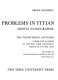 Problems in Titian, mostly iconographic : the Wrightsman Lectures under the auspices of the New York University Institute of Fine Arts delivered at the Metropolitan Museum of Art New York, N.Y. /