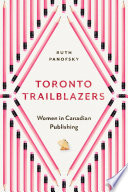 Toronto trailblazers : women in Canadian publishing /