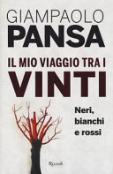 Il mio viaggio tra i vinti : neri, bianchi e rossi /